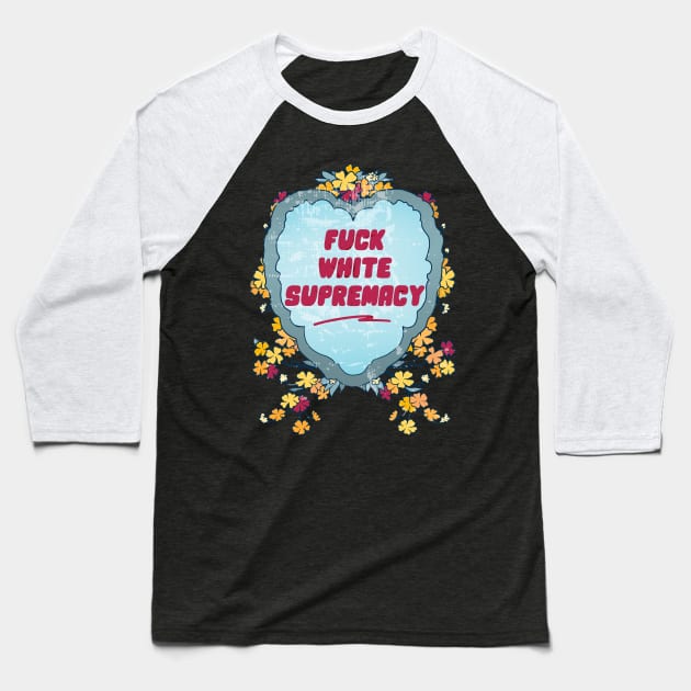 Fuck White Supremacy Baseball T-Shirt by FabulouslyFeminist